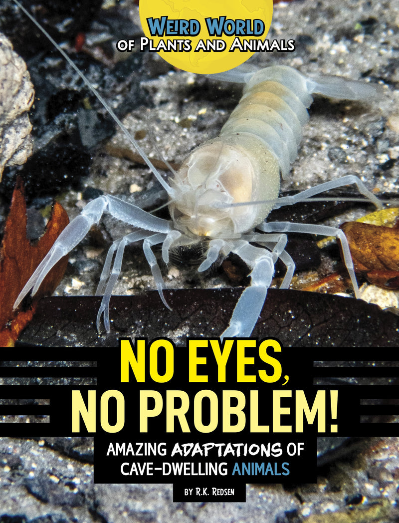 No Eyes, No Problem!: Amazing Adaptations of Cave-Dwelling Animals