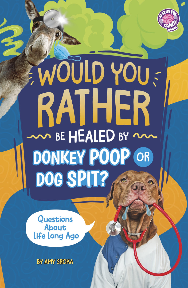 Would You Rather be Healed by Donkey Poop or Dog Spit?: Questions About Life Long Ago