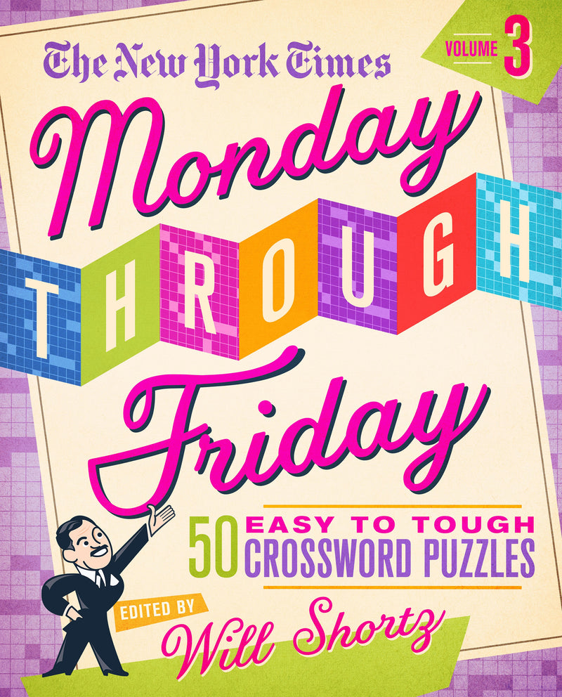 The New York Times Monday Through Friday Easy to Tough Crossword Puzzles Volume 3