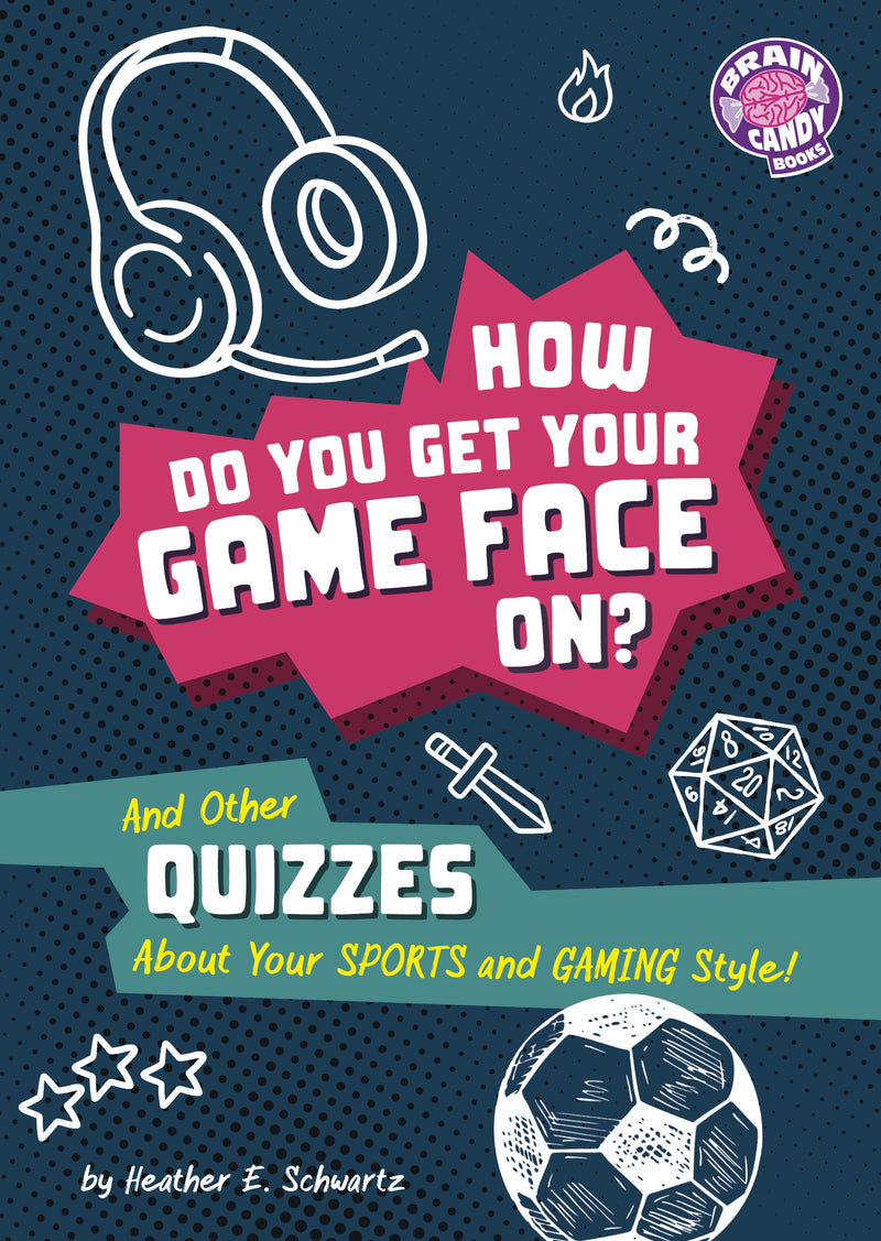 How Do You Get Your Game Face On?: And Other Quizzes About Your Sports and Gaming Style!