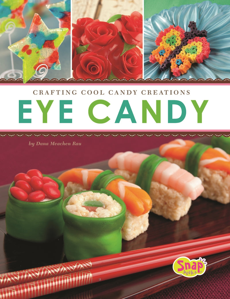 Eye Candy: Crafting Cool Candy Creations