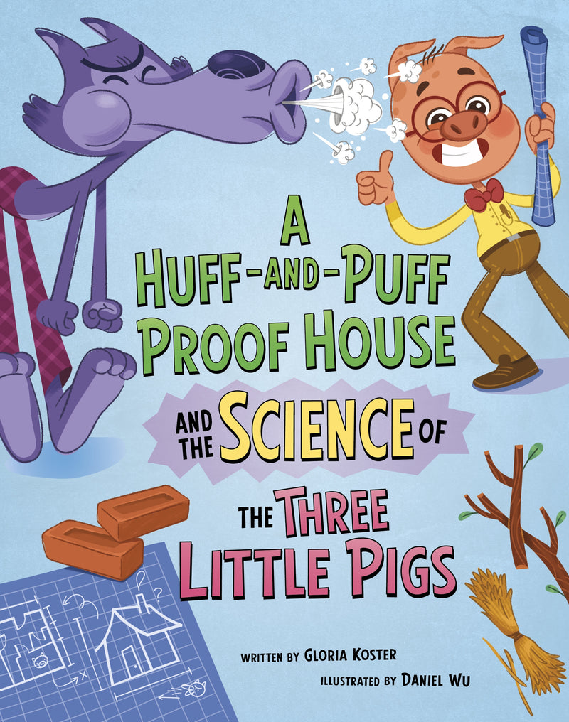 A Huff-and-Puff Proof House and the Science of the Three Little Pigs