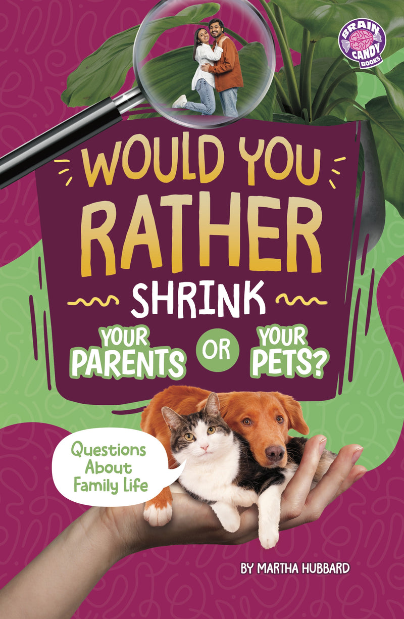 Would You Rather Shrink Your Parents or Your Pets?: Questions About Family Life