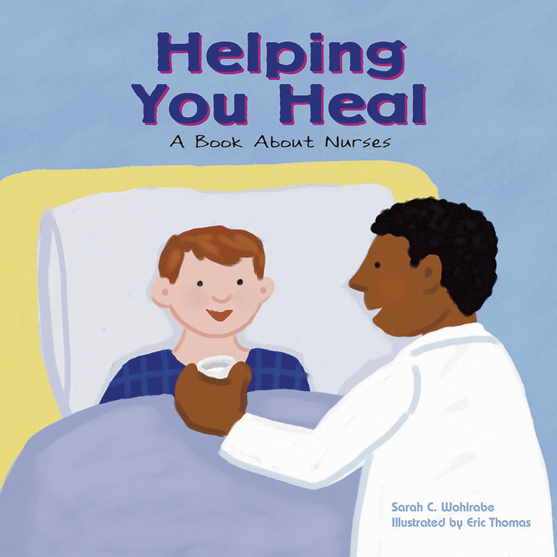 Helping You Heal: A Book About Nurses
