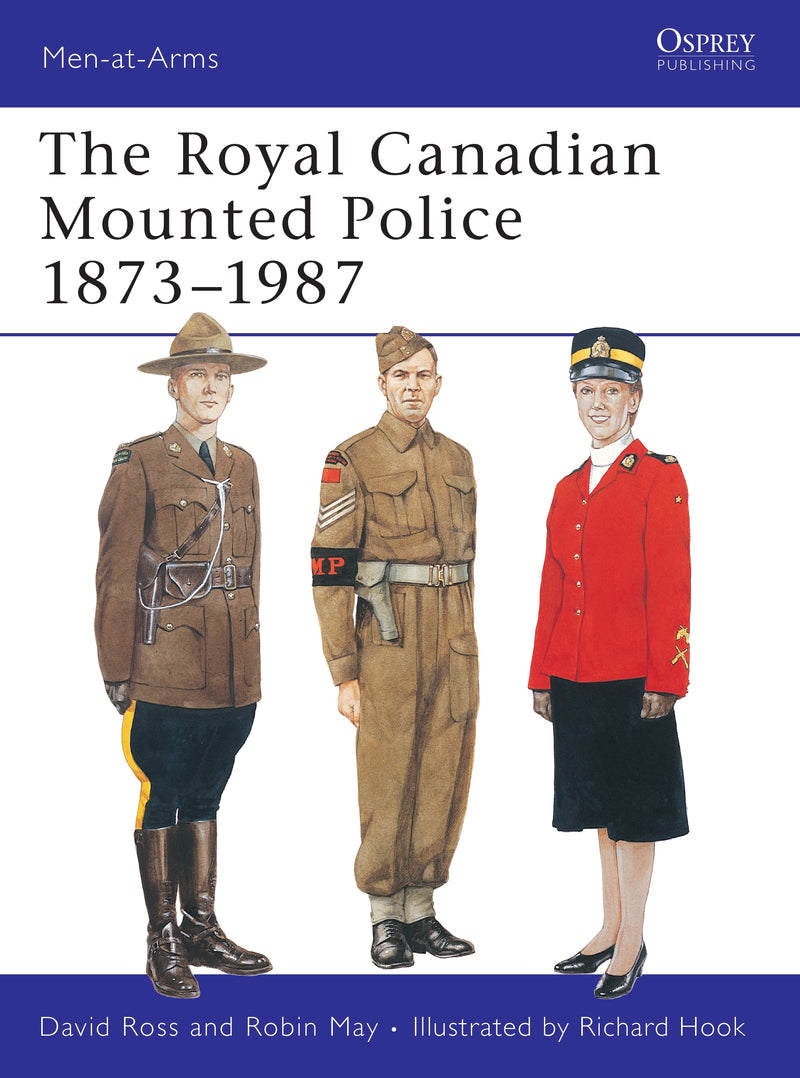 The Royal Canadian Mounted Police 1873â€“1987