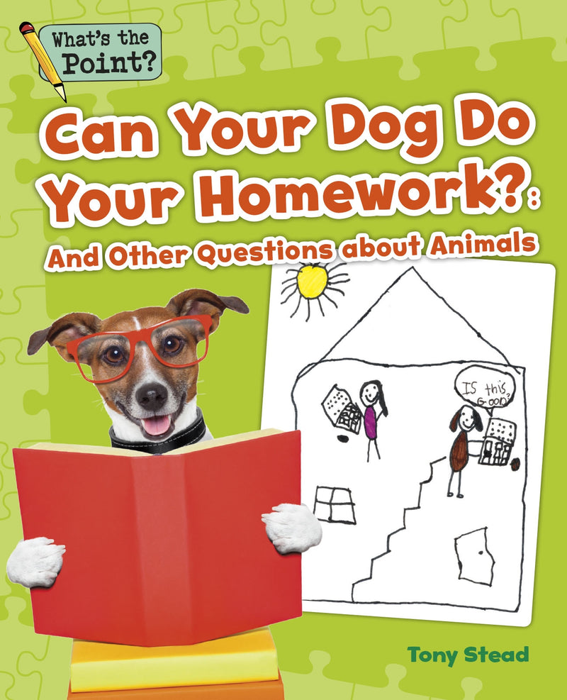 Can Your Dog Do Your Homework?: And Other Questions about Animals