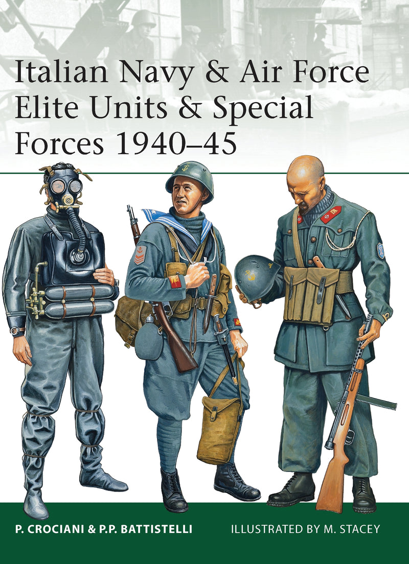 Italian Navy & Air Force Elite Units & Special Forces 1940â€“45