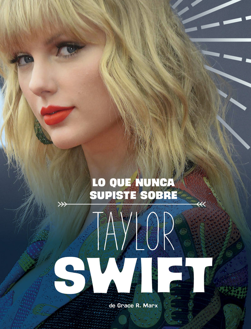 Lo que nunca supiste sobre Taylor Swift