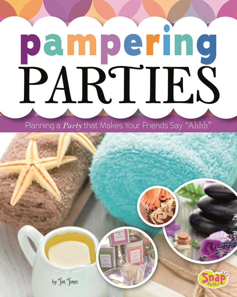 Pampering Parties: Planning a Party that Makes Your Friends Say "Ahhh"