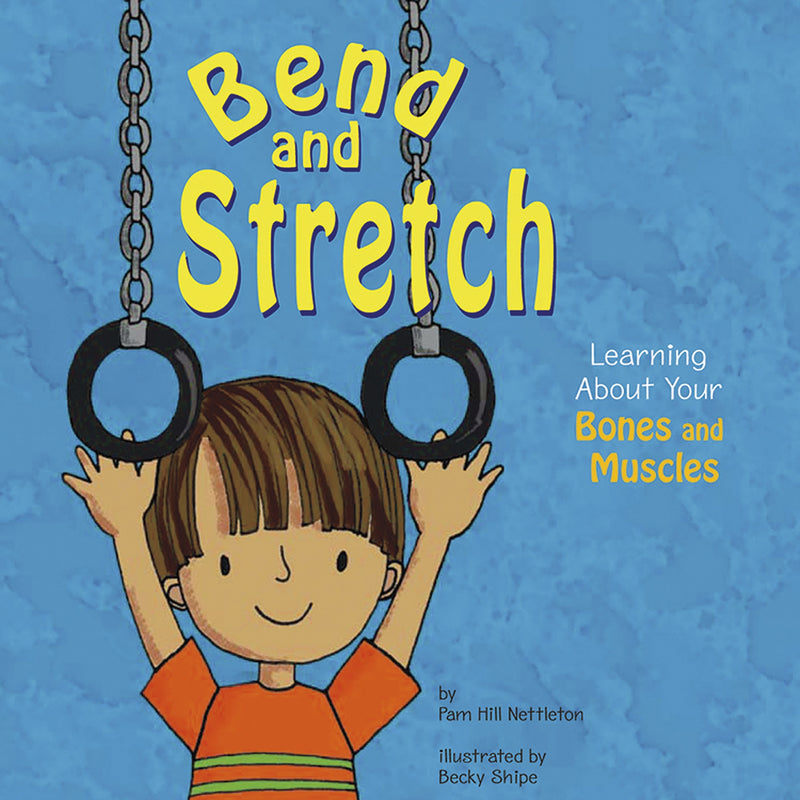 Bend and Stretch: Learning About Your Bones and Muscles