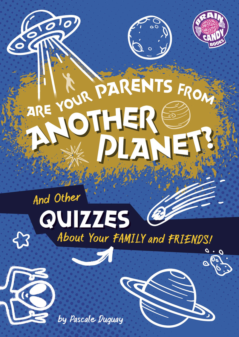 Are Your Parents from Another Planet?: And Other Quizzes About Your Family and Friends!