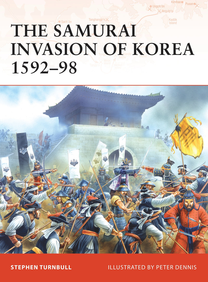 The Samurai Invasion of Korea 1592â€“98