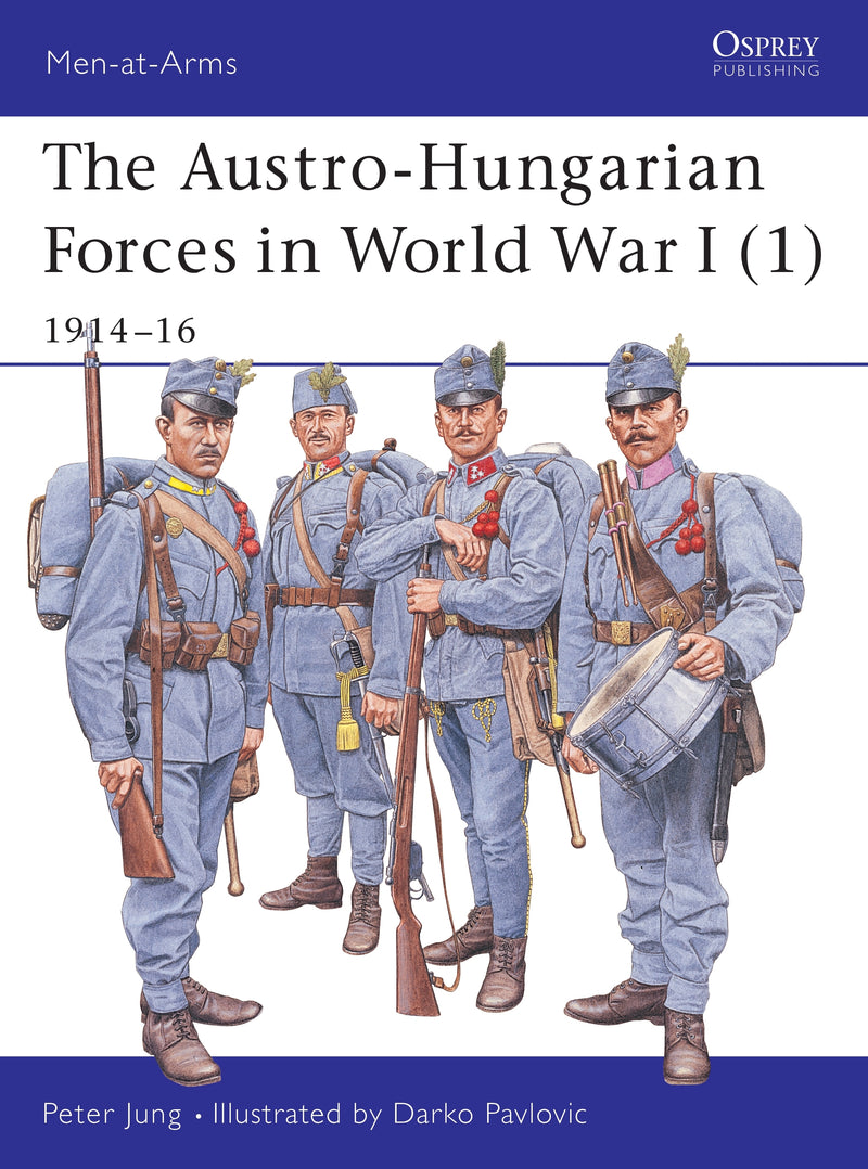 The Austro-Hungarian Forces in World War I (1)