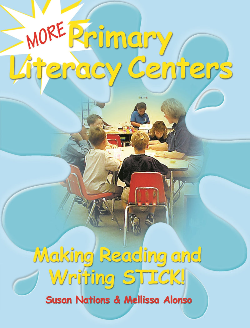 More Primary Literacy Centers: Making Reading and Writing Stick!