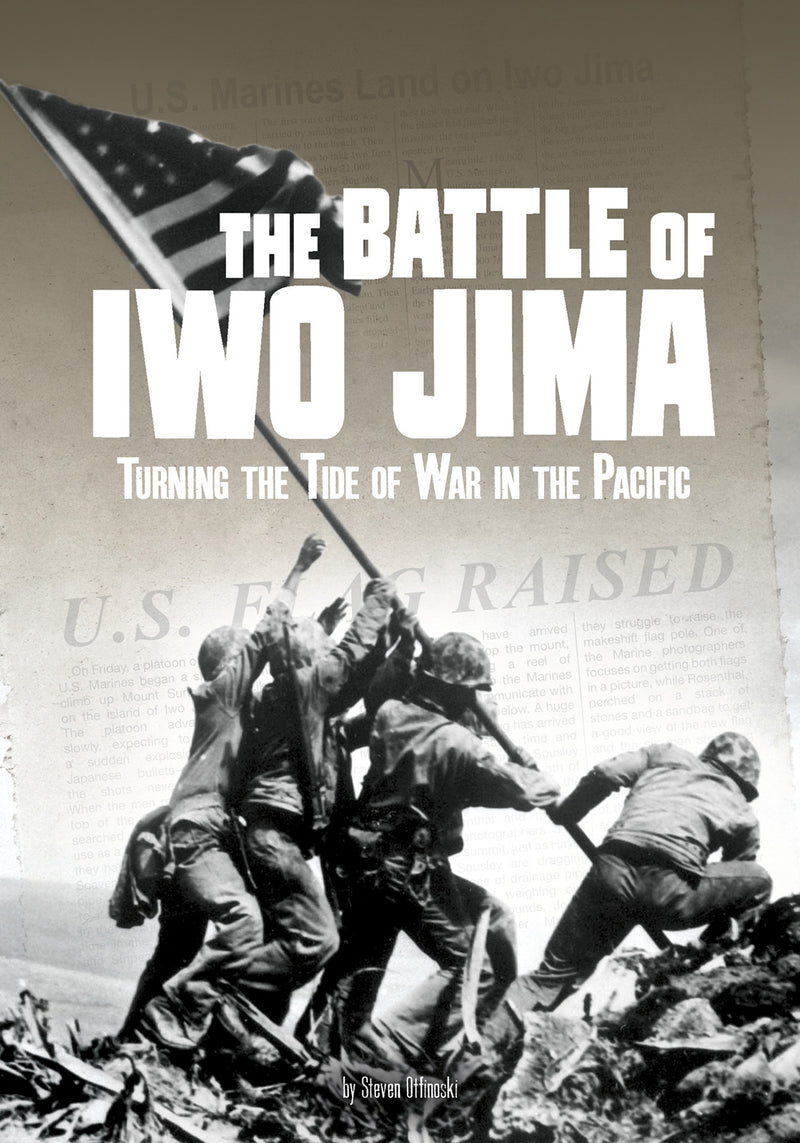 The Battle of Iwo Jima: Turning the Tide of War in the Pacific