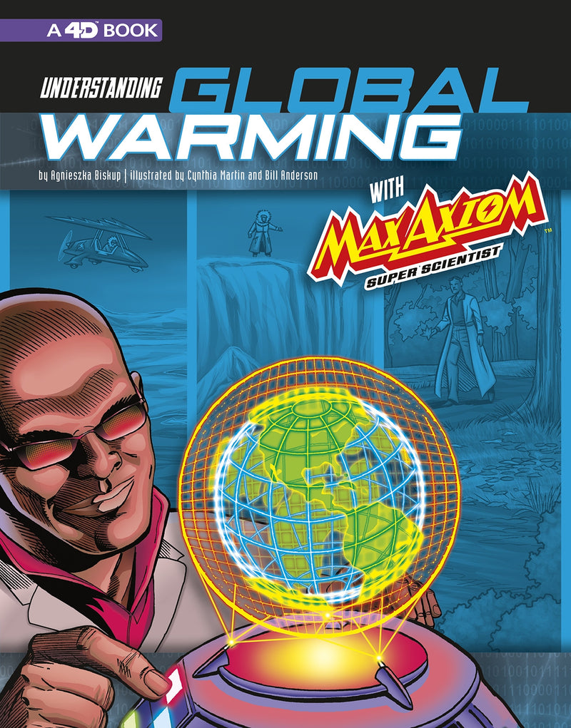 Understanding Global Warming with Max Axiom Super Scientist: 4D An Augmented Reading Science Experience