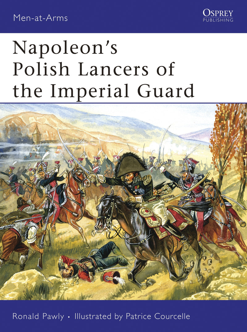 Napoleonâ€™s Polish Lancers of the Imperial Guard