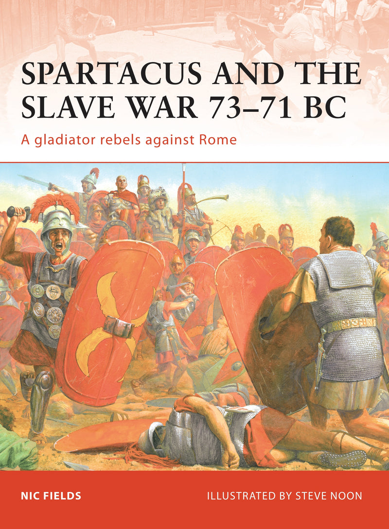 Spartacus and the Slave War 73â€“71 BC