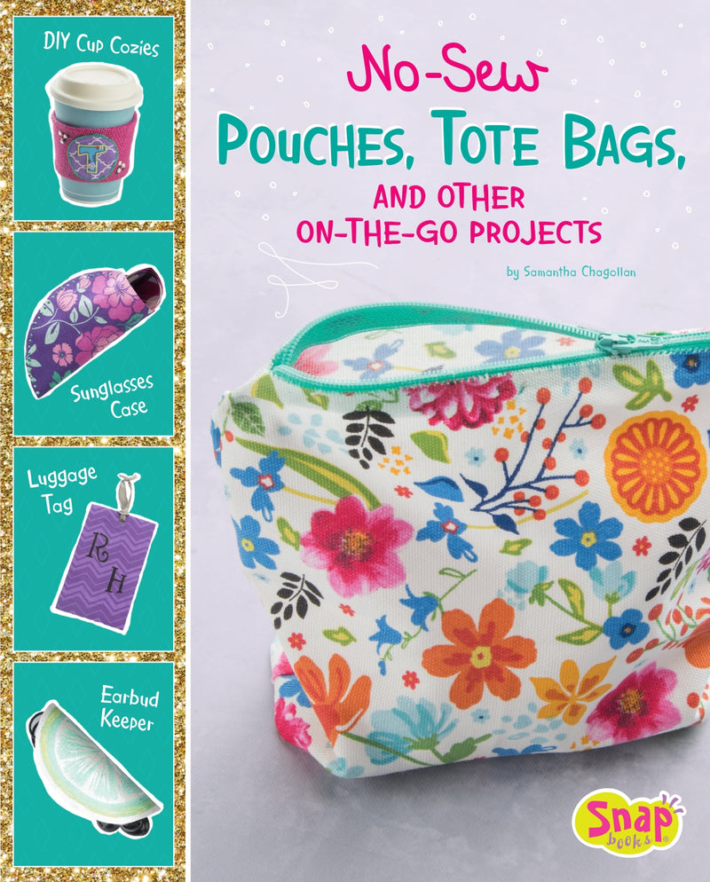 No-Sew Pouches, Tote Bags, and Other On-the-Go Projects