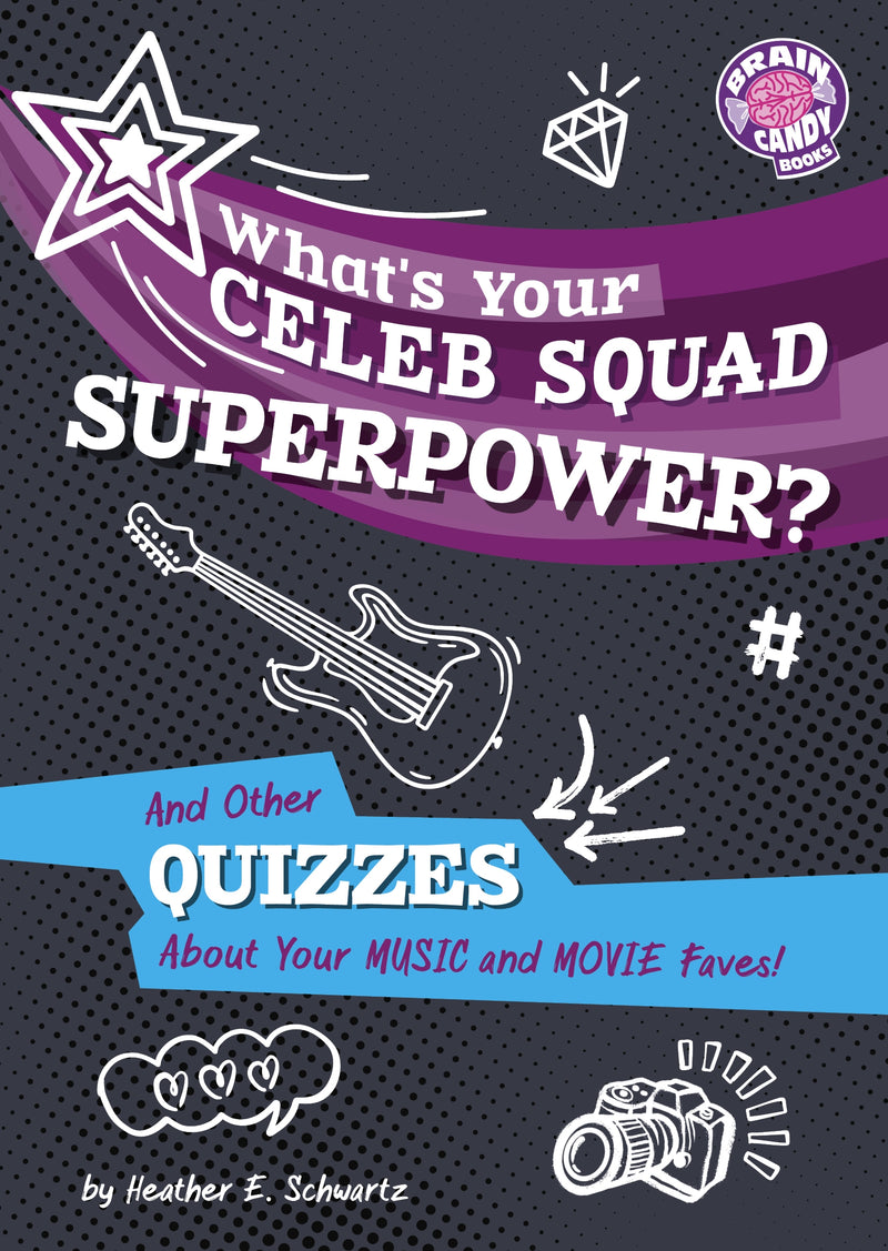 What's Your Celeb Squad Superpower?: And Other Quizzes About Your Music and Movie Faves!
