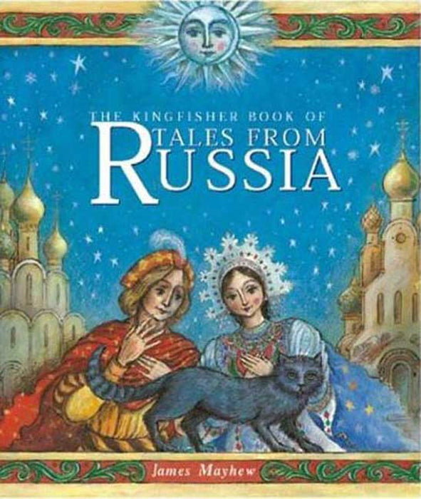 The Kingfisher Book of Tales From Russia