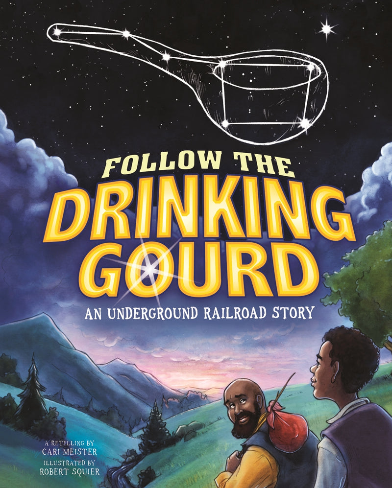 Follow the Drinking Gourd: An Underground Railroad Story