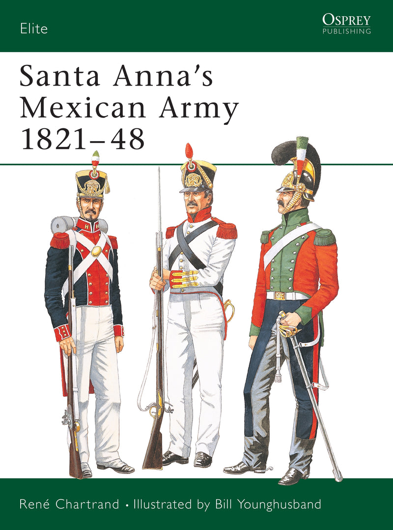 Santa Annaâ€™s Mexican Army 1821â€“48