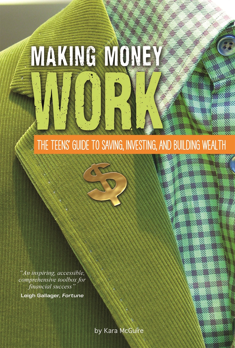 Making Money Work: The Teens' Guide to Saving, Investing, and Building Wealth