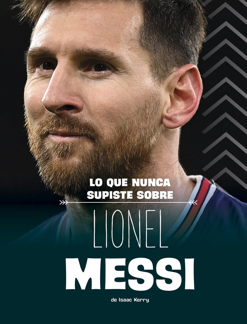 Lo que nunca supiste sobre Lionel Messi