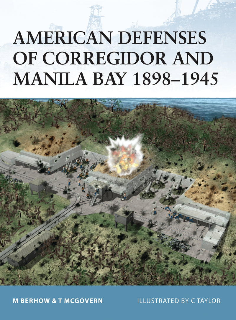 American Defenses of Corregidor and Manila Bay 1898â€“1945