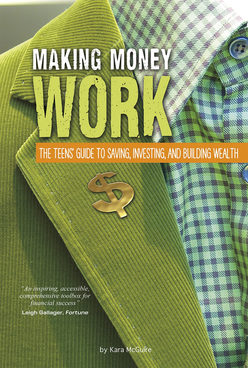 Making Money Work: The Teens' Guide to Saving, Investing, and Building Wealth