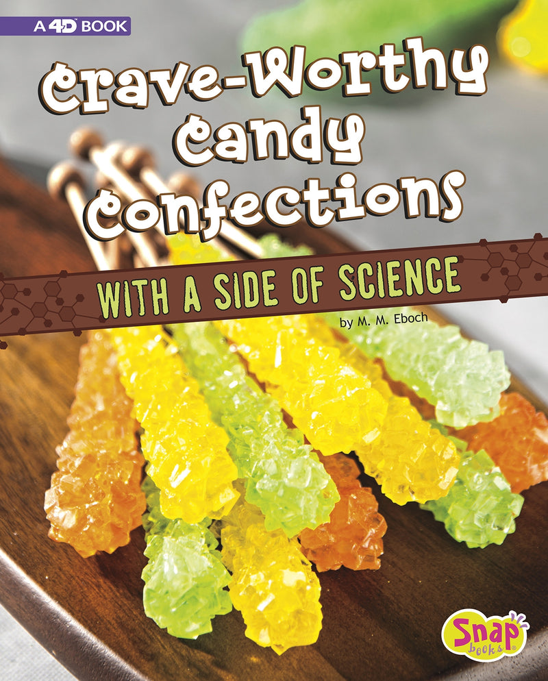 Crave-Worthy Candy Confections with a Side of Science: 4D An Augmented Recipe Science Experience