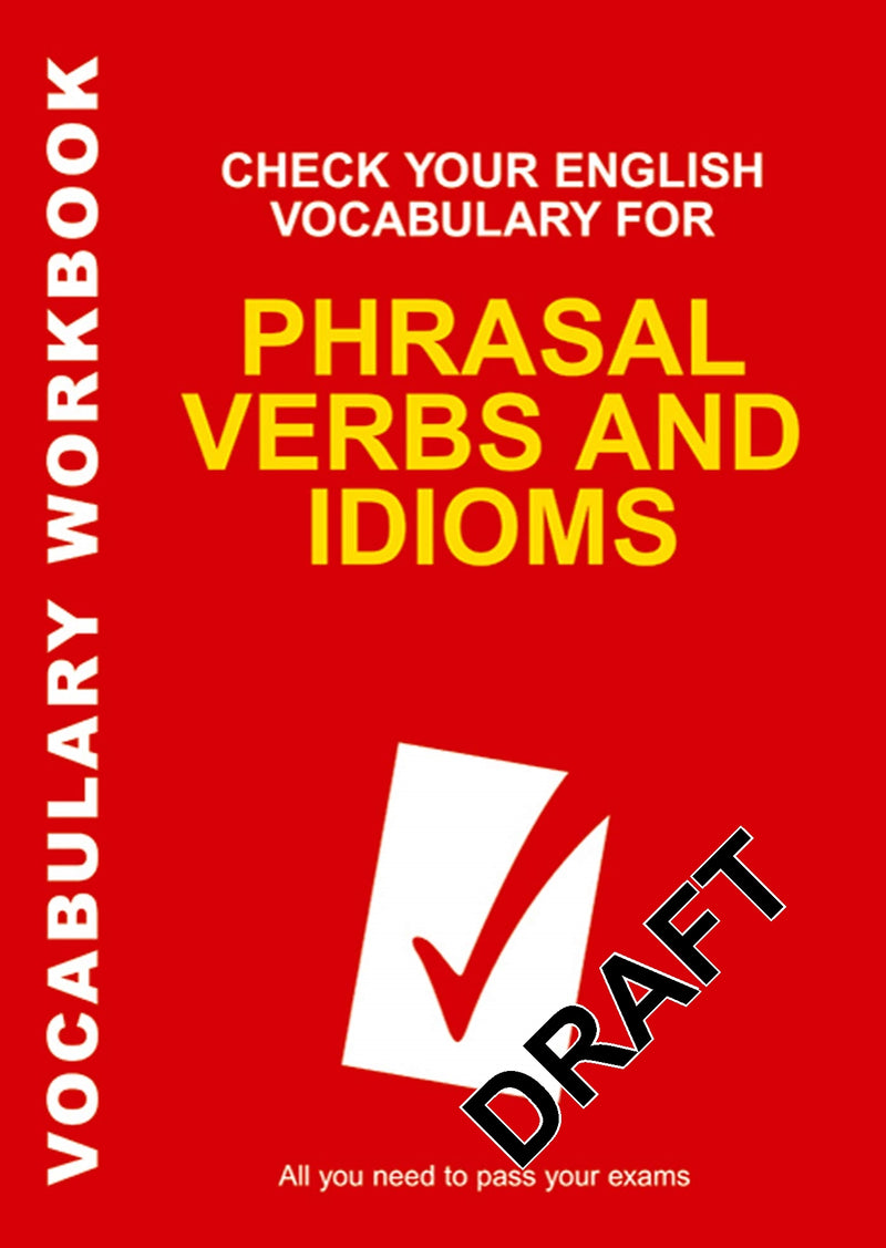 Check Your English Vocabulary for Phrasal Verbs and Idioms
