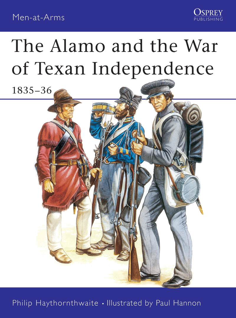 The Alamo and the War of Texan Independence 1835â€“36
