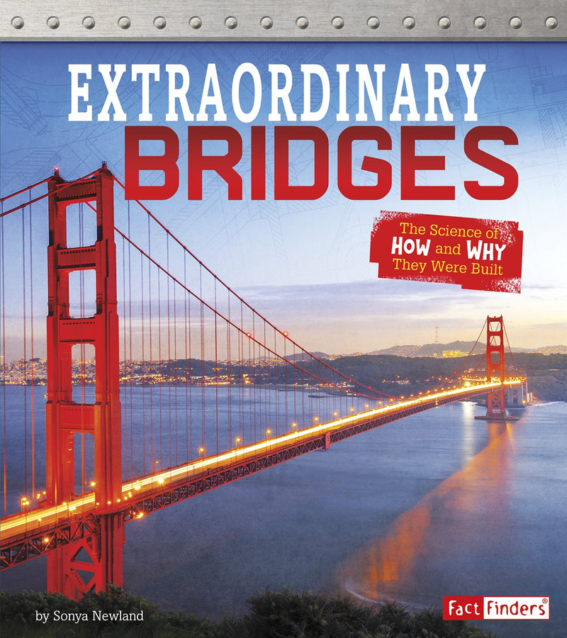 Extraordinary Bridges: The Science of How and Why They Were Built