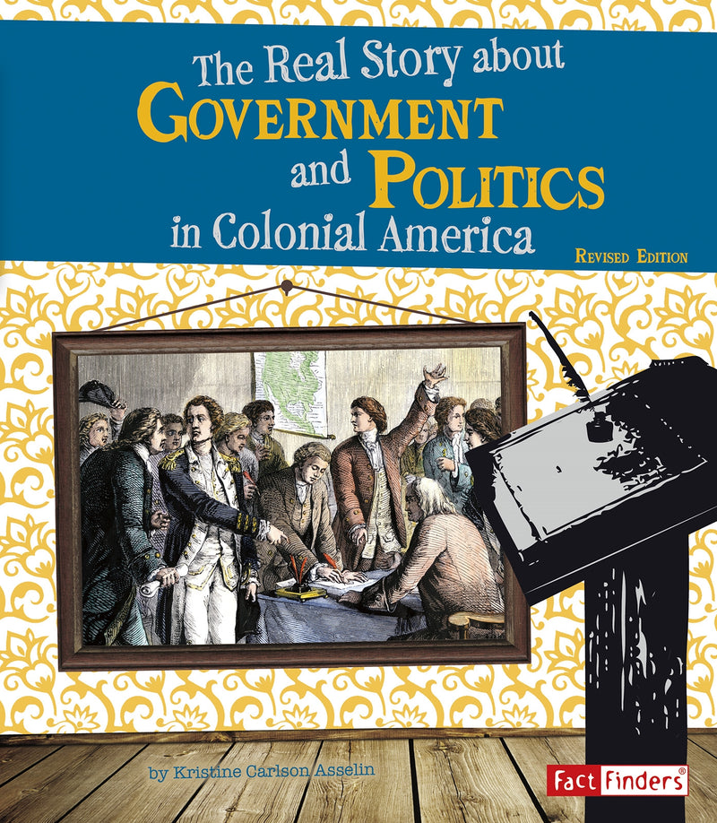 The Real Story About Government and Politics in Colonial America