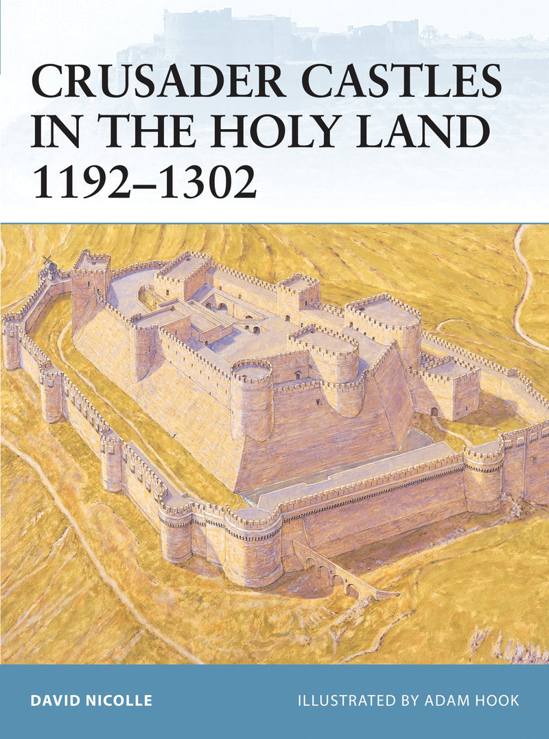 Crusader Castles in the Holy Land 1192â€“1302