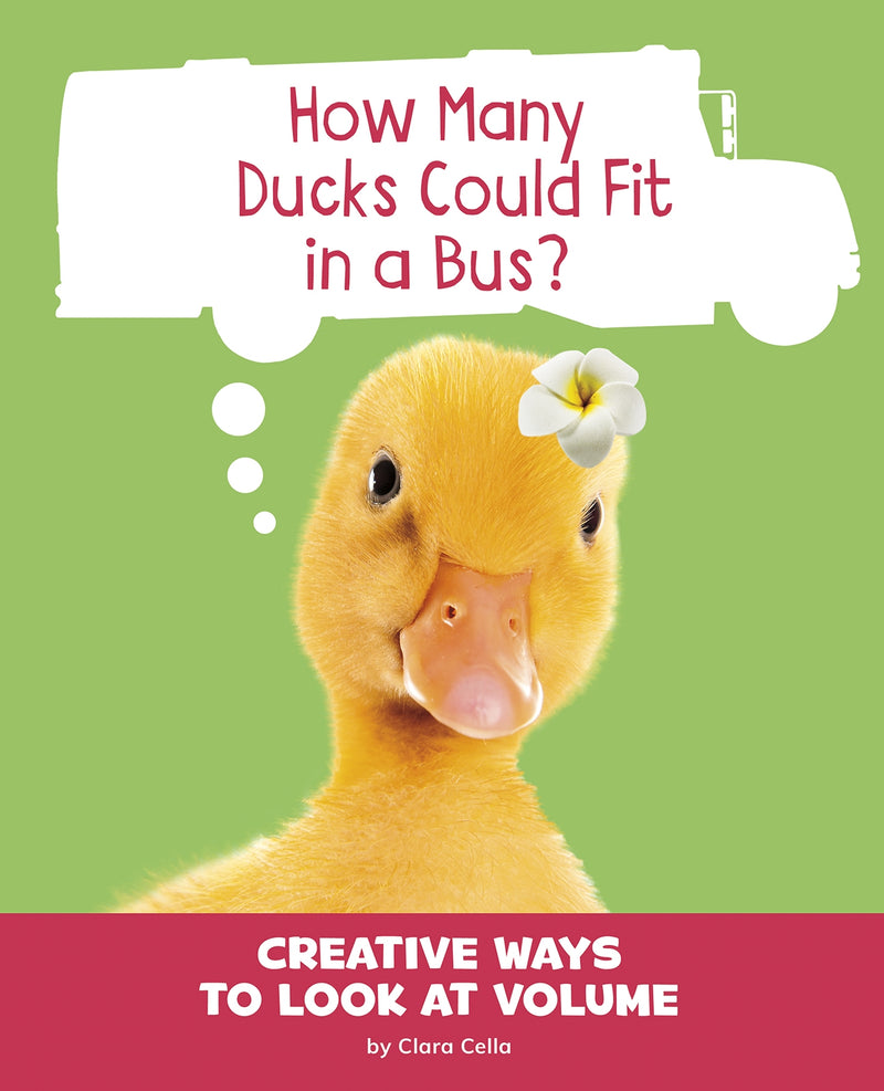 How Many Ducks Could Fit in a Bus?: Creative Ways to Look at Volume