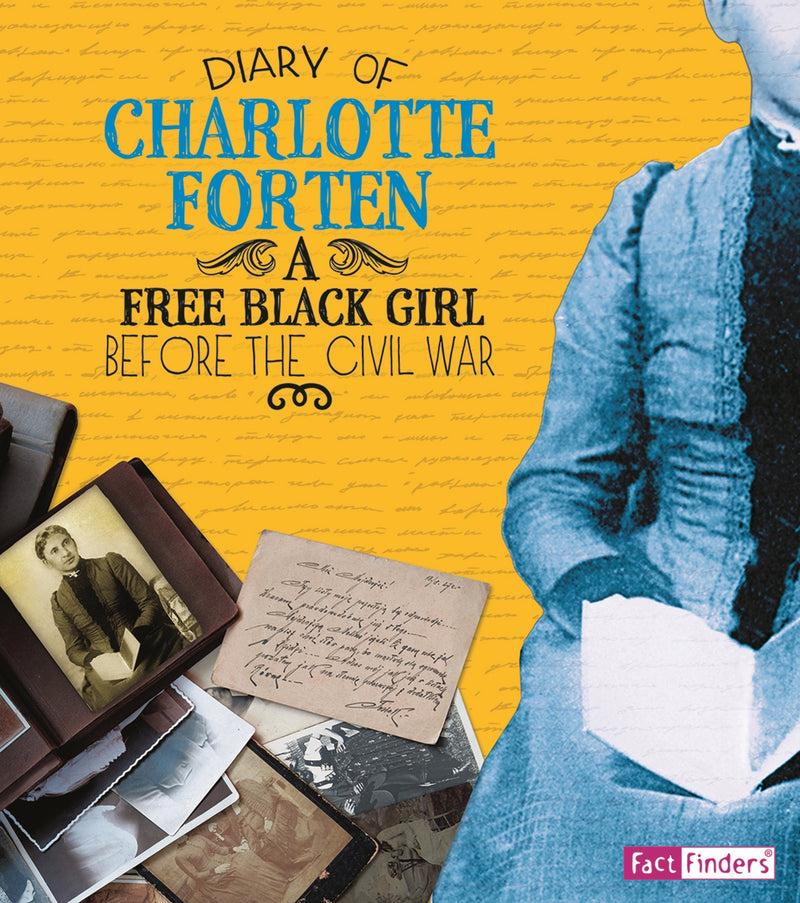 Diary of Charlotte Forten: A Free Black Girl Before the Civil War