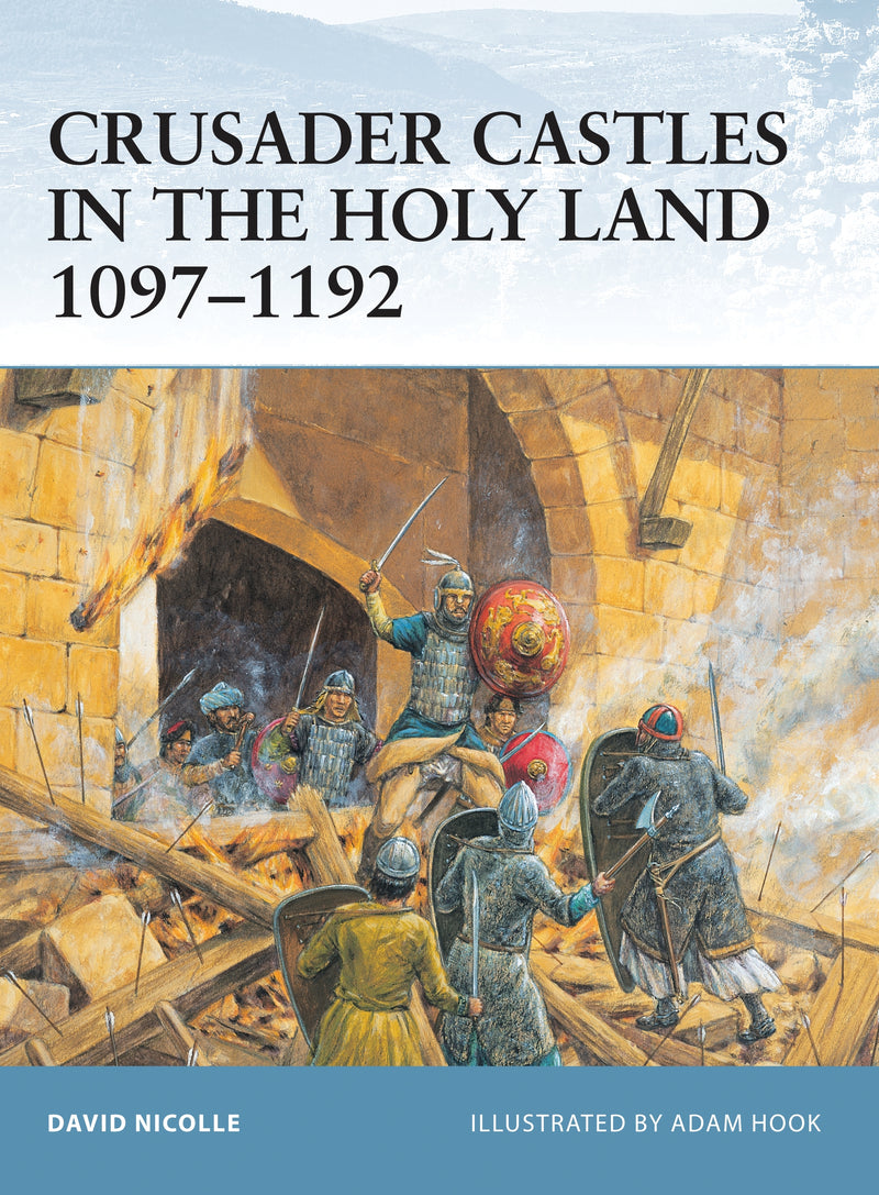 Crusader Castles in the Holy Land 1097â€“1192