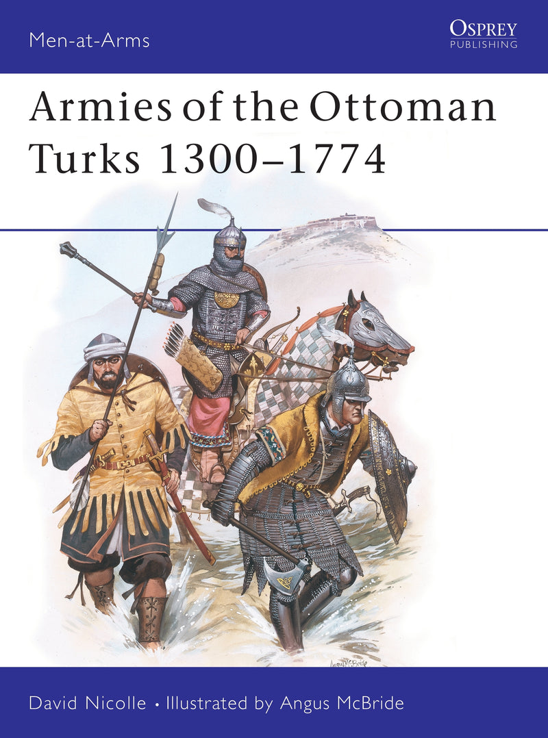 Armies of the Ottoman Turks 1300â€“1774
