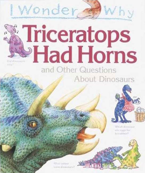 I Wonder Why Triceratops Had Horns