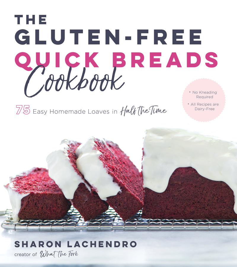 The Gluten-Free Quick Breads Cookbook