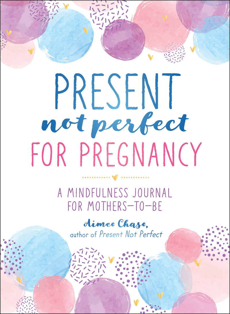 Present, Not Perfect for Pregnancy