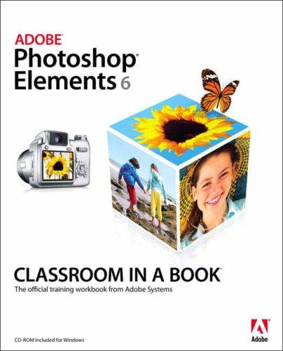 Adobe Photoshop Elements 6 Classroom In A Book