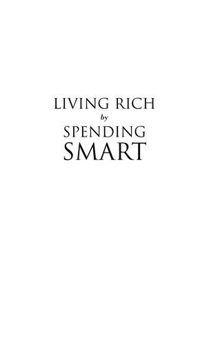 Living Rich By Spending Smart
