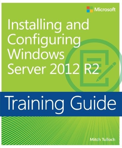 Training Guide Installing & Configuring Windows Server 2012 R2 Mcsa