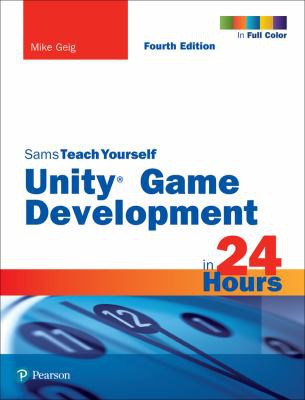 Unity Game Development In 24 Hours Sams Teach Yourself 4e