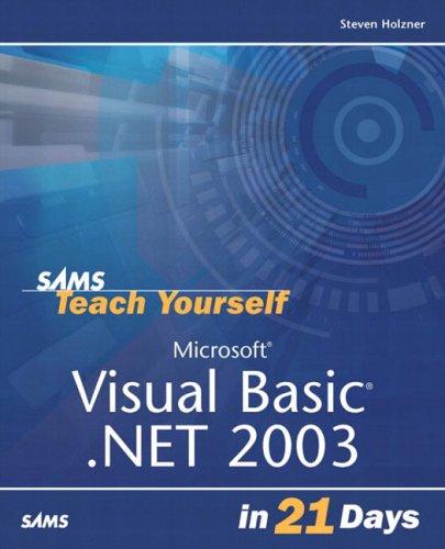 Sams Teach Yourself Microsoft Visual Basic .Net 2003 In 21 Days