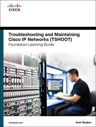 Troubleshooting & Maintaining Cisco Ip Networks Tshoot Foundation Learning Guide